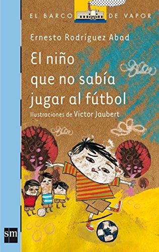 El niño que no sabía jugar al fútbol (Barco de Vapor Azul, Band 166)