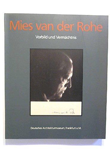 Mies van der Rohe. Vorbild und Vermächtnis