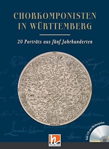 Chorkomponisten in Württemberg: 20 Porträts aus fünf Jahrhunderten. inkl Hörbeispiele