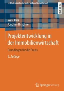 Projektentwicklung in der Immobilienwirtschaft: Grundlagen für die Praxis (Leitfaden des Baubetriebs und der Bauwirtschaft)