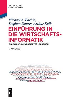 Einführung in die Wirtschaftsinformatik: Ein fallstudienbasiertes Lehrbuch