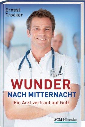 Wunder nach Mitternacht: Ein Arzt vertraut auf Gott