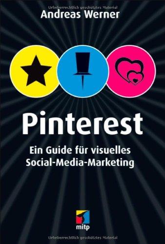 Pinterest: Ein Guide für visuelles Social-Media-Marketing (mitp/Die kleinen Schwarzen)