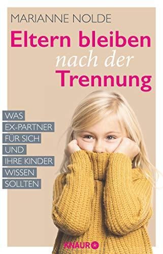 Eltern bleiben nach der Trennung: Was Ex-Partner für sich und ihre Kinder wissen sollten