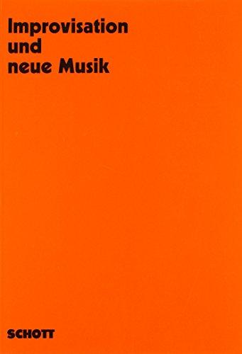 Improvisation und neue Musik: 8 Kongressreferate (Veröffentlichungen des Instituts für Neue Musik und Musikerziehung, Darmstadt)