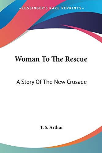 Woman To The Rescue: A Story Of The New Crusade