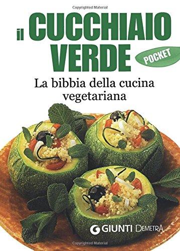 Il cucchiaio verde. La bibbia della cucina vegetariana