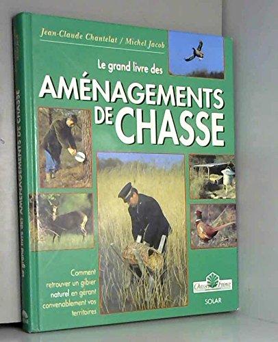 Le Grand livre des aménagements de chasse