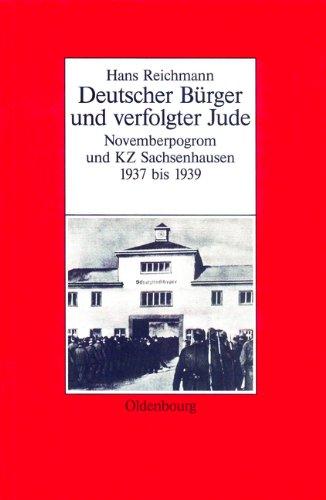 Hans Reichmann: Deutscher Bürger und verfolgter Jude. Novemberpogrom und KZ Sachsenhausen 1937-1939