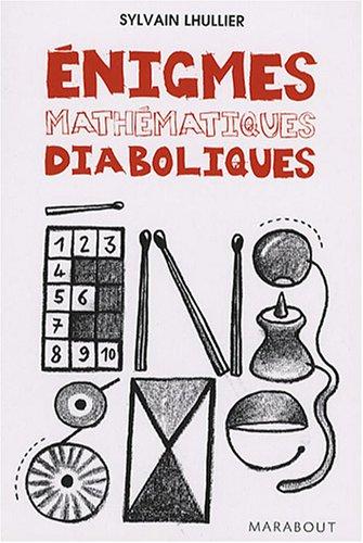 Enigmes mathématiques diaboliques : 65 énigmes pour faire travailler sa tête !