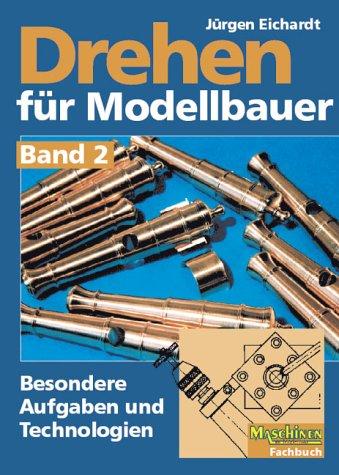 Drehen für Modellbauer 2: Besondere Aufgaben und Technologien: BD 2