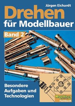 Drehen für Modellbauer 2: Besondere Aufgaben und Technologien: BD 2