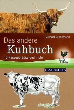 Das andere Kuhbuch: 45 Rasseporträts und mehr