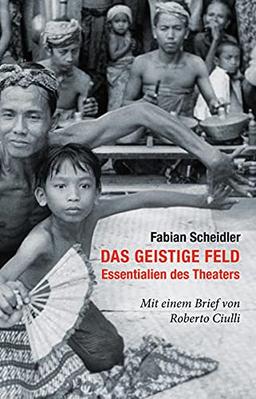 Das geistige Feld: Essentialien des Theaters