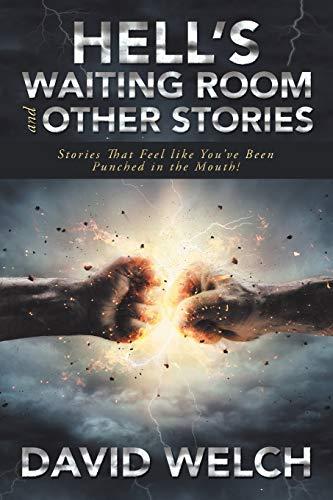 Hell’s Waiting Room and Other Stories: Stories That Feel like You’ve Been Punched in the Mouth!