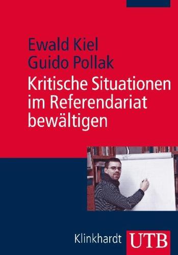 Kritische Situationen im Referendariat bewältigen: Ein Arbeitsbuch für Lehramtsstudierende