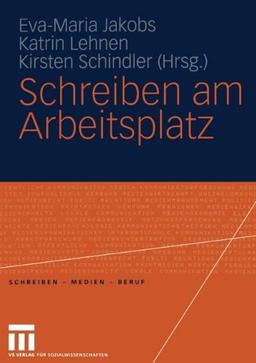 Schreiben am Arbeitsplatz (Schreiben - Medien - Beruf)