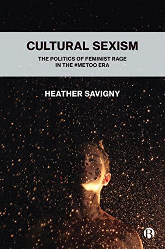 Cultural Sexism: The politics of feminist rage in the #metoo era