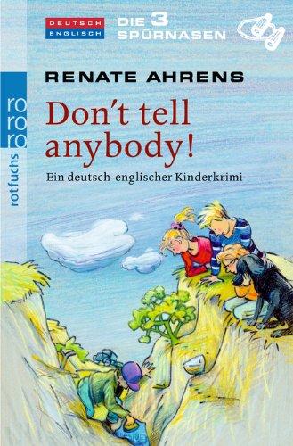 Die 3 Spürnasen - Don't tell anybody!: Ein deutsch-englischer Kinderkrimi