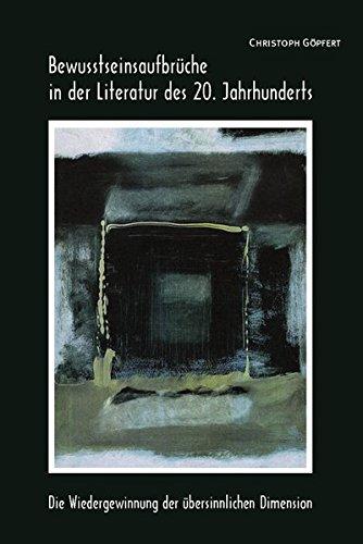 Bewusstseinsaufbrüche in der Literatur des 20. Jahrhunderts: Die Wiedergewinnung der übersinnlichen Dimension