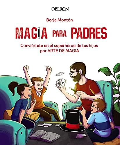 Magia para padres: Conviértete en el superhéroe de tus hijos por arte de magia (Libros singulares)