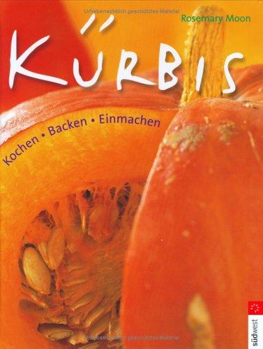 Kürbis. Kochen - Backen - Einmachen