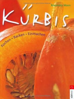 Kürbis. Kochen - Backen - Einmachen