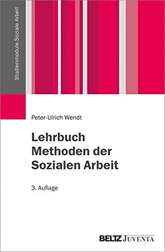 Lehrbuch Methoden der Sozialen Arbeit (Studienmodule Soziale Arbeit)