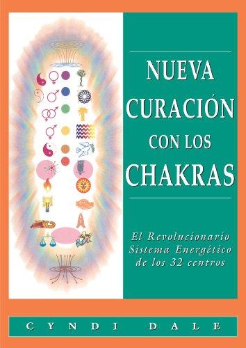 Nueva Curación Con Los Chakras: El revolucionario sistema energético de los 32 centros (Nueva Era)