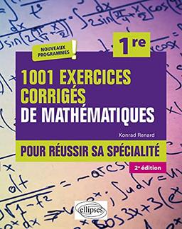 1.001 exercices corrigés de mathématiques pour réussir sa spécialité, 1re : nouveaux programmes