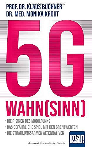 5G-Wahnsinn: Die Risiken des Mobilfunks - Das gefährliche Spiel mit den Grenzwerten - Die strahlungsarmen Alternativen