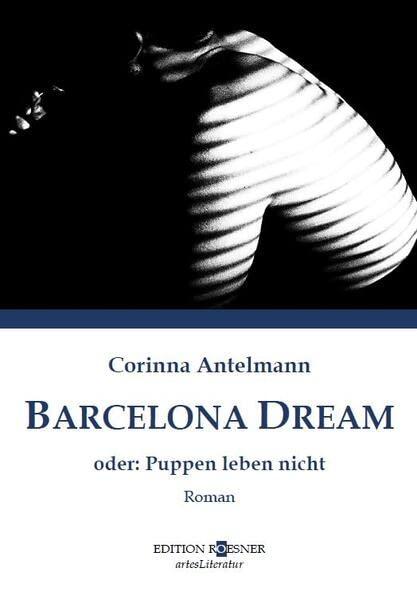 BARCELONA DREAM: oder: Puppen leben nicht