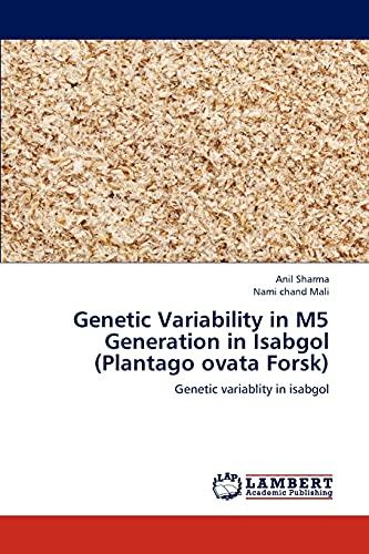 Genetic Variability in M5 Generation in Isabgol (Plantago ovata Forsk): Genetic variablity in isabgol