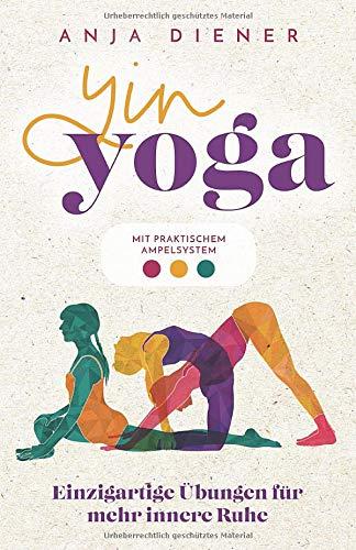 Yin Yoga - Einzigartige Übungen für mehr innere Ruhe