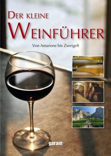 Der kleine Weinführer Von Amarone bis Zweigelt