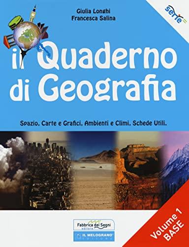 Il quaderno di geografia. Spazio, carte e grafici, ambienti e climi, schede utili. Per la Scuola media. Base (Vol. 1) (Serie equal)