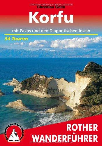 Korfu mit Paxos und den Diapontischen Inseln. 34 Touren: 34 ausgewählte Touren auf Griechenlands grünster Insel