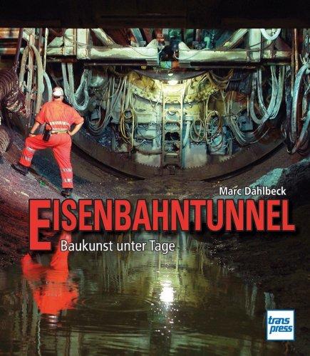 Eisenbahntunnel: Baukunst unter Tage