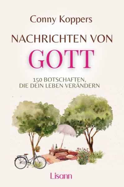 Nachrichten von Gott: 150 Botschaften, die dein Leben verändern