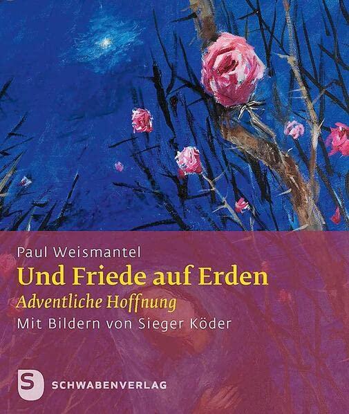 Und Friede auf Erden: Adventliche Hoffnung. Mit Bildern von Sieger Köder