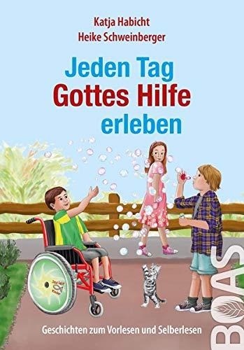 Jeden Tag Gottes Hilfe erleben: Geschichten zum Vorlesen und Selberlesen (Jeden Tag Gott erleben)