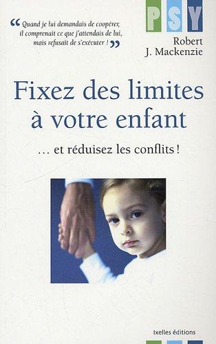 Fixez des limites à votre enfant... : et réduisez les conflits !