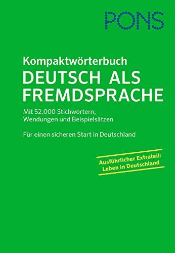 PONS Kompaktwörterbuch Deutsch als Fremdsprache: Mit 52.000 Stichwörtern, Wendungen und Beispielsätzen. Für einen sicheren Start in Deutschland.