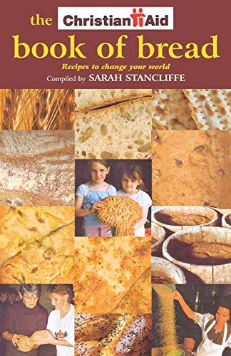 The Christian Aid Book of Bread: Recipes to Change the World