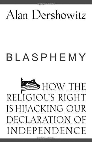 Blasphemy: How the Religious Right Is Hijacking Our Declaration of Independence: How the Religious Right Is Hijacking the Declaration of Independence