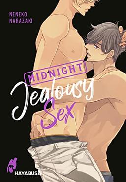 Midnight Jealousy Sex: Yaoi Manga ab 18 - Prickelnde Erotik und heiße Begegnungen in den Host Clubs von Tokyo! (Midnight Sex)