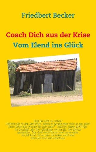 Coach Dich aus der Krise: Vom Elend ins Glück