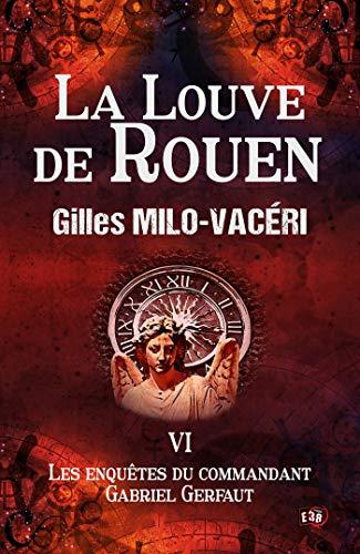 La Louve de Rouen : Les Enquêtes de Gabriel Gerfaut Tome 6