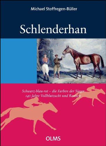 Schlenderhan. Schwarz - blau - rot. Die Farben der Sieger: 140 Jahre Vollblutzucht und -rennen