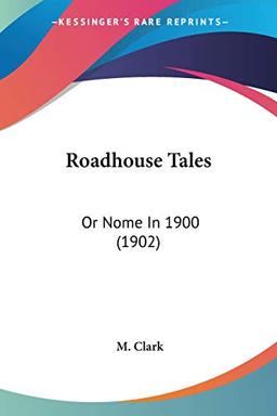 Roadhouse Tales: Or Nome In 1900 (1902)